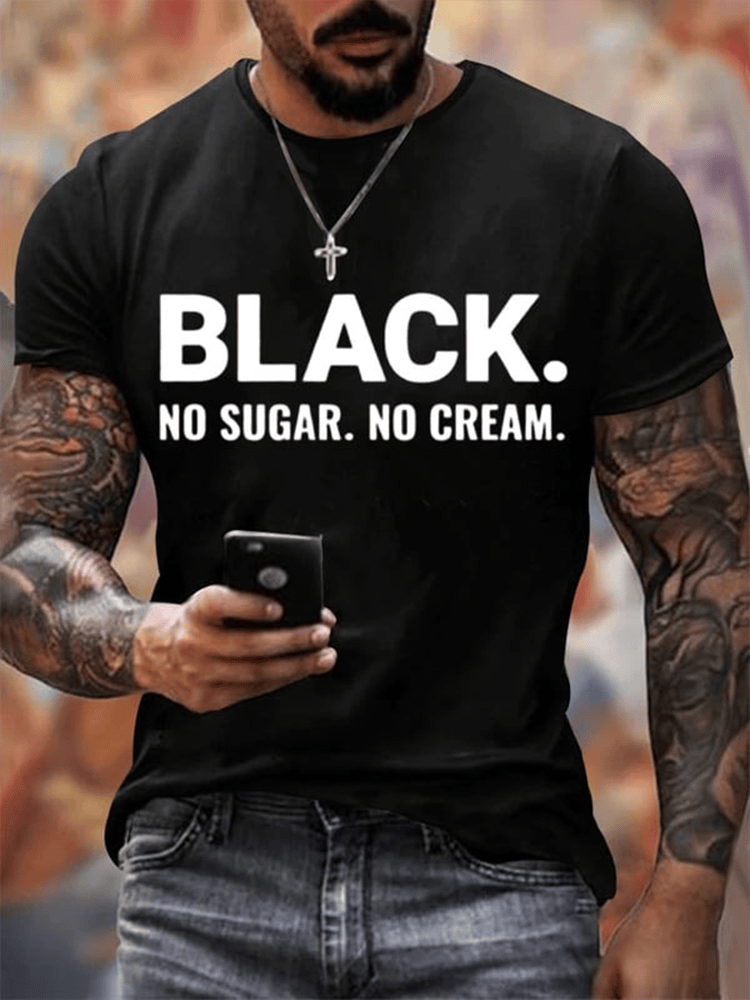 Black No Sugar No Cream T-Shirt Celebrate Black History Patriotic Clothing Gift Ideas For Men - Woodnwickscandlecompany
