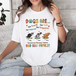 Funny Dog Dogs Are Our Children Our Friends Our Happiness T-Shirt