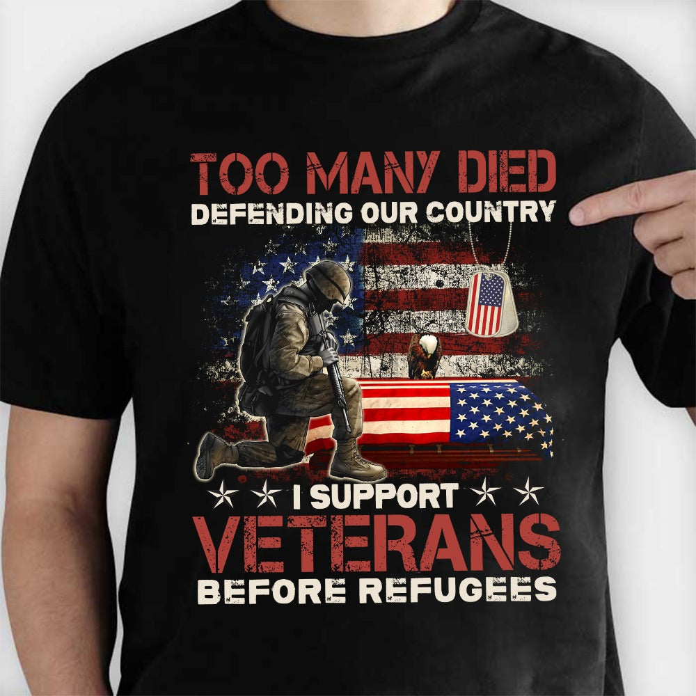 Too Many Died Defending Our Country I Support Veterans Before Refugee T-Shirt - Image 3