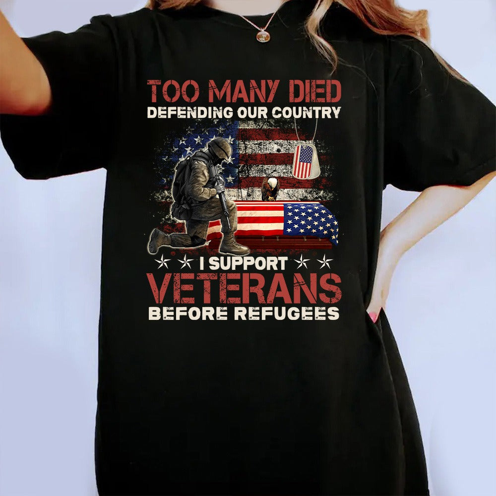 Too Many Died Defending Our Country I Support Veterans Before Refugee T-Shirt - Image 4