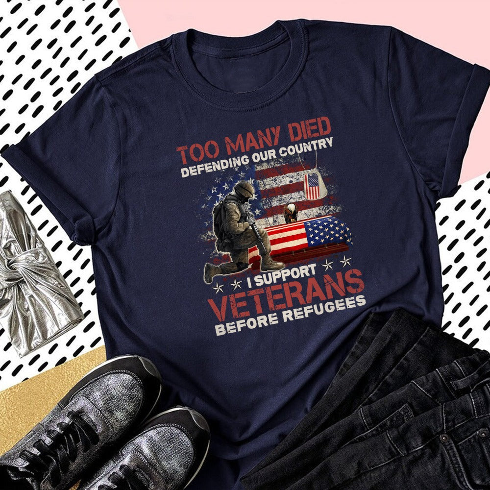 Too Many Died Defending Our Country I Support Veterans Before Refugee T-Shirt - Image 2