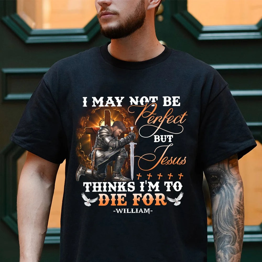 Warrior Of God, I May Not Be Perfect But Jesus Thinks I'm To Die For - Christian T-Shirt - Image 2