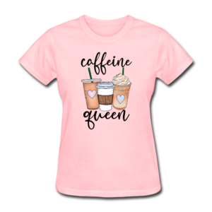 Caffeine Queen Women's T-Shirt