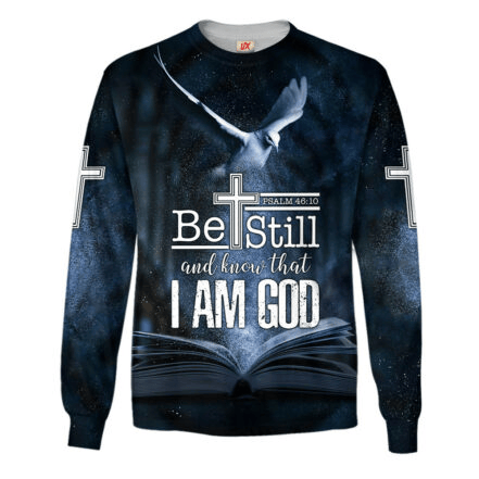Be Still And Know That I Am God Long Sleeve Shirt Psalm 46 10 Dove Clothing Gift For Him