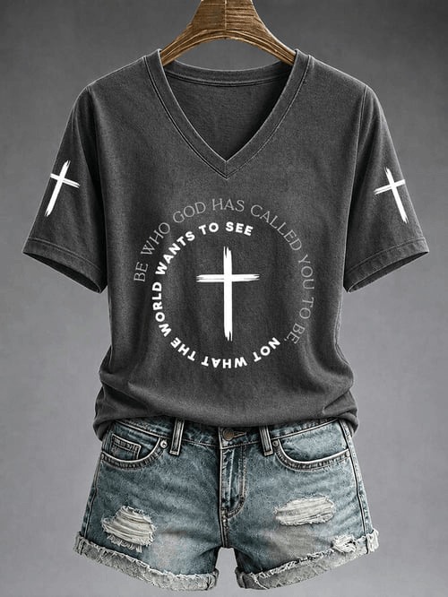 Be Who God Has Called You To Be V-Neck Shirt Cross Circle Apparel Gift For Faithful Christians