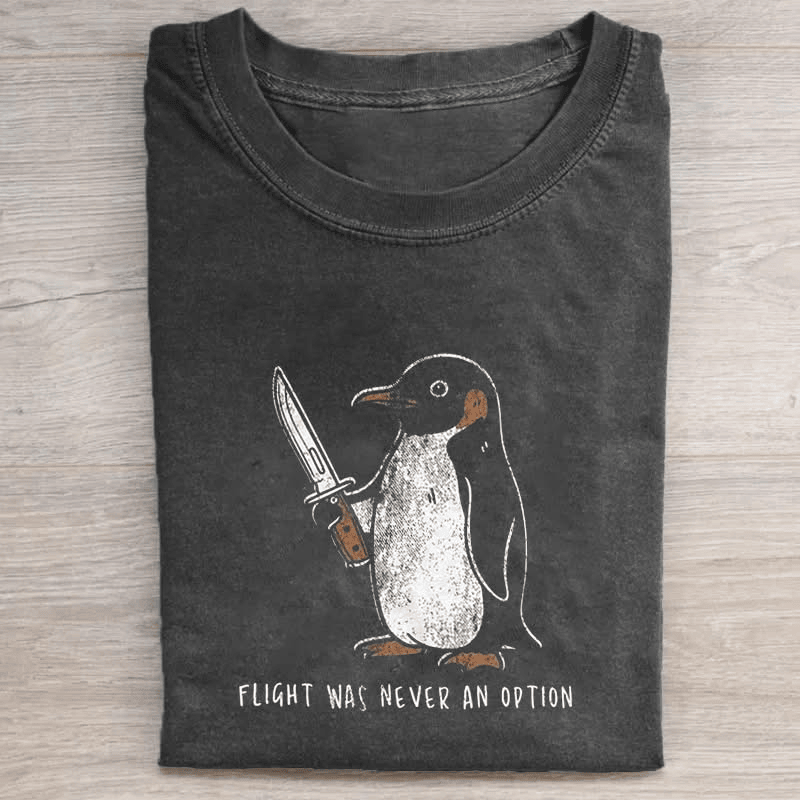 Flight Was Never An Option T-Shirt Funny Penguin Shirt Funny Gifts For Fans