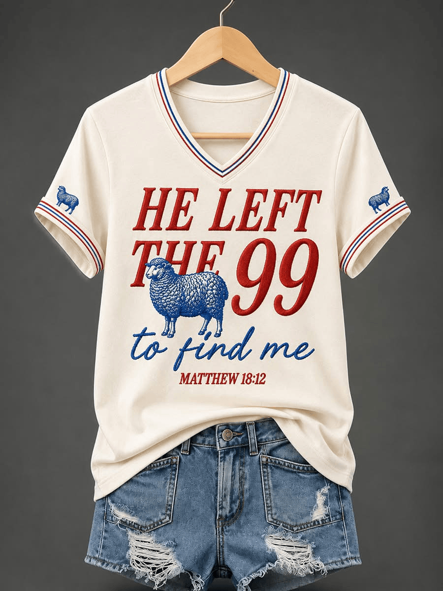 He Left The 99 To Find Me V-Neck Shirt Matthew 18 12 Women's Shirt Gifts For Fans