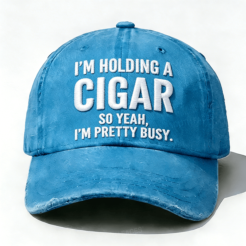 I'm Holding A Cigar Pretty Busy Baseball Hat Funny Sarcastic Saying Dad Cap Gift Ideas