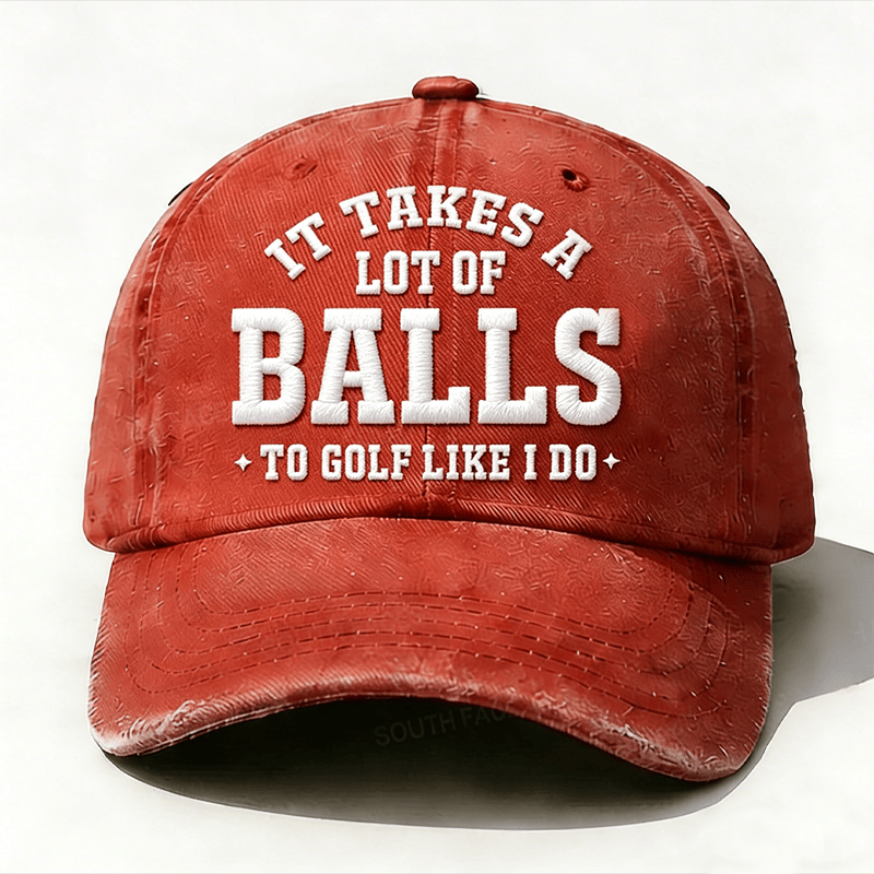 It Takes A Lot Of Balls Hat Funny Golf Sarcastic Saying Dad Cap Unique Gifts For Fans