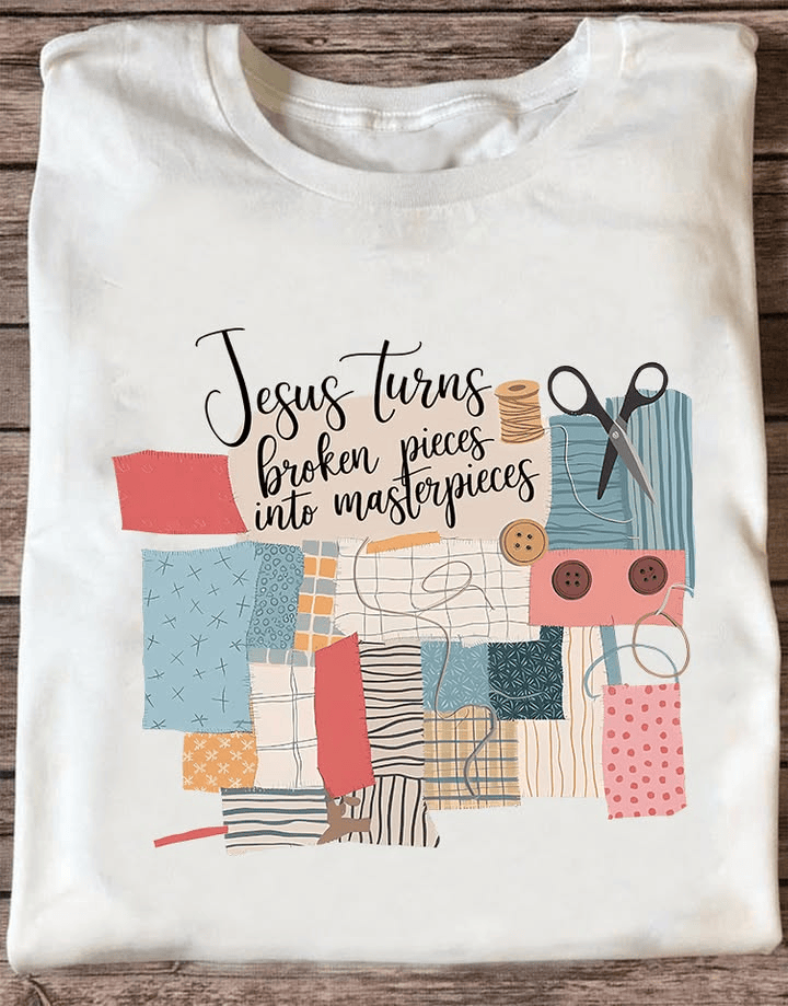 Jesus Turns Broken Pieces Into Masterpieces T-Shirt Faith Christian Shirt Present