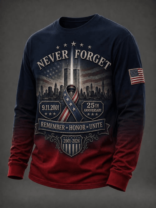 Never Forget Long Sleeve Shirt Remember Honor Unite 2001 2026 Apparel Gift For Proud Patriots