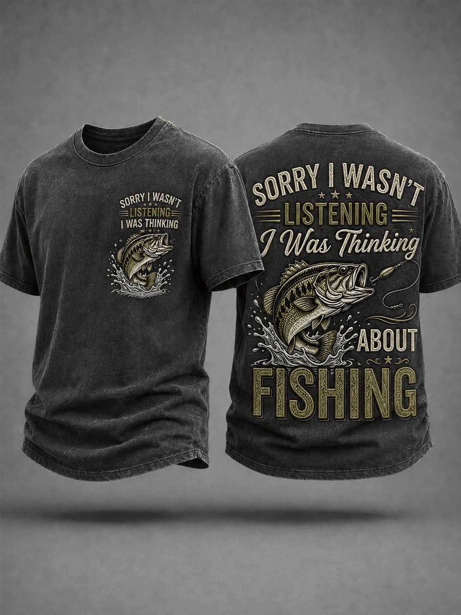 Sorry I Wasn't Listening I Was Thinking About Fishing T-Shirt Fishing Merch Gift For Fishing