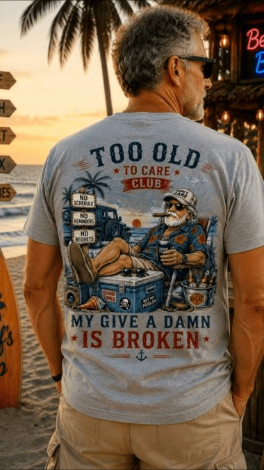 Too Old To Care Club My Give A Damn Is Broken T-Shirt Too Old Merch Gift For Funny Fans